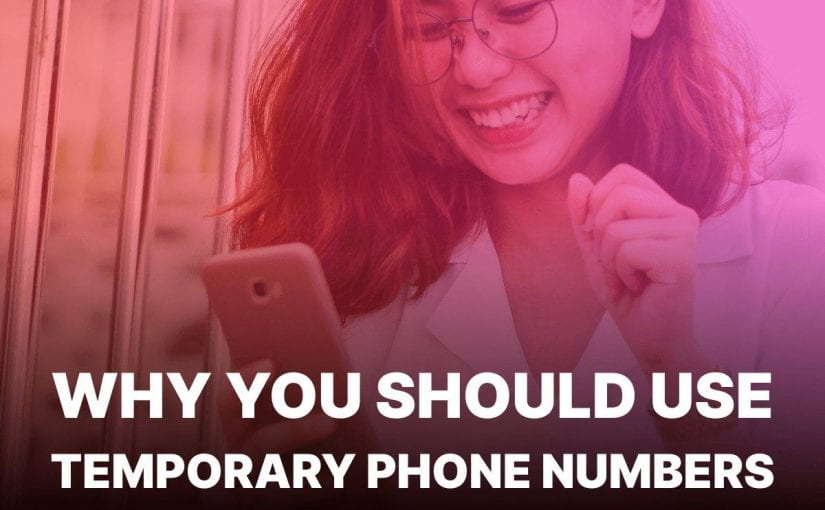 Why Should You consider Using A Temporary Phone Number Right Now?